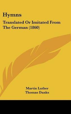 Hymns: Translated or Imitated from the German (1860) by Martin Luther image