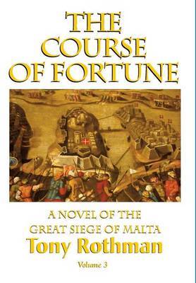 The Course of Fortune-A Novel of the Great Siege of Malta Vol. 3 by Peter Holt image