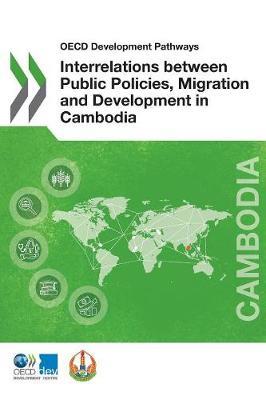 Interrelations between public policies, migration and development in Cambodia by Organisation for Economic Co-operation and Development Development Centre image