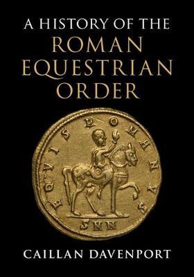 A History of the Roman Equestrian Order by Caillan Davenport image