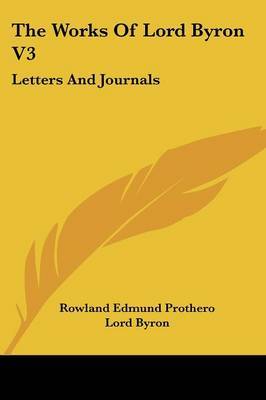 The Works of Lord Byron V3: Letters and Journals by Lord George Gordon Byron image