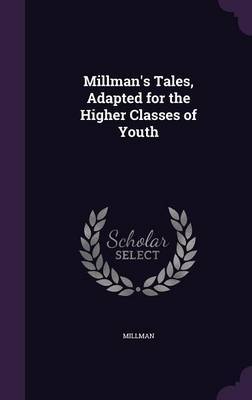 Millman's Tales, Adapted for the Higher Classes of Youth on Hardback by Millman