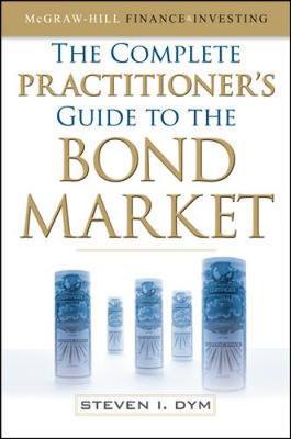 The Complete Practitioner's Guide to the Bond Market by Steven Dym image