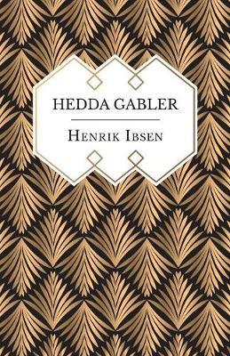 Hedda Gabler by Henrik Ibsen