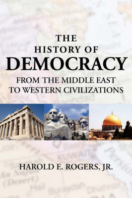 The History of Democracy-from the Middle East to Western Civilizations by Harold, E. Rogers Jr. image