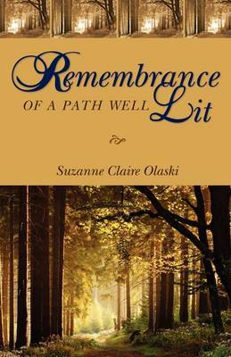 Remembrance of a Path Well Lit by Suzanne Claire Olaski image
