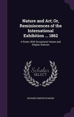 Nature and Art; Or, Reminiscences of the International Exhibition ... 1862 by Richard Tonson Evanson image