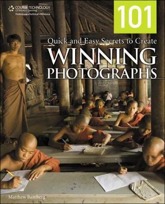 101 Quick and Easy Secrets to Create Winning Photographs by Matthew Bamberg image