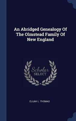 An Abridged Genealogy of the Olmstead Family of New England by Elijah L Thomas image