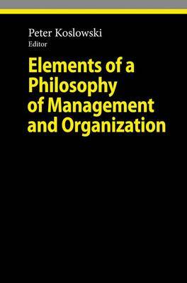 Elements of a Philosophy of Management and Organization on Hardback