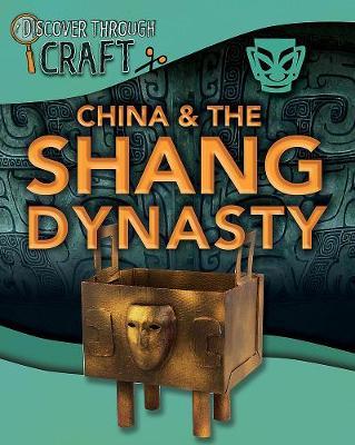 Discover Through Craft: China and the Shang Dynasty by Jillian Powell image