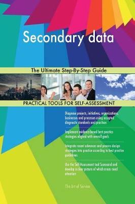 Secondary Data the Ultimate Step-By-Step Guide by Gerardus Blokdyk image
