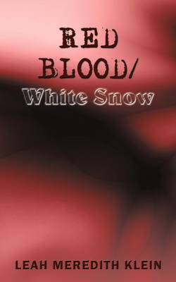 Red Blood/White Snow by Leah Meredith Klein