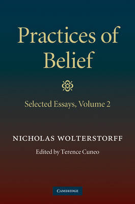 Practices of Belief: Volume 2, Selected Essays: v. 2 by Nicholas Wolterstorff image
