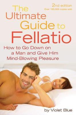 The Ultimate Guide to Fellatio by Violet Blue image