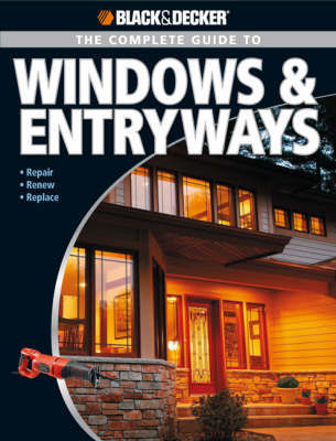 The Complete Guide to Windows & Entryways (Black & Decker) by Chris Marshall image