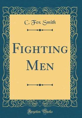 Fighting Men (Classic Reprint) by C.Fox Smith image