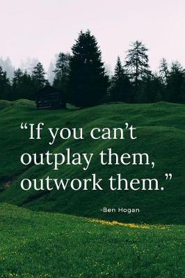 If you can't outplay them, outwork them. by Score Your Goal image