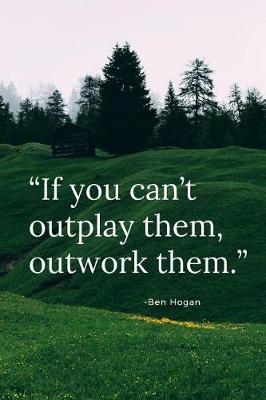 If you can't outplay them, outwork them. image