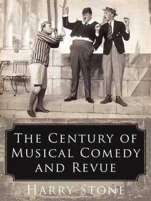 The Century of Musical Comedy and Revue by Harry Stone image
