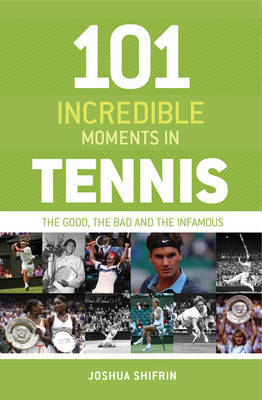 101 Incredible Moments in Tennis on Hardback by Joshua Shifrin