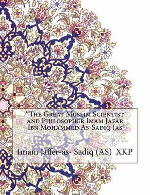 The Great Muslim Scientist and Philosopher Imam Jafar Ibn Mohammed As-Sadiq (as by Imam Jaffer-As-Sadiq (As) image