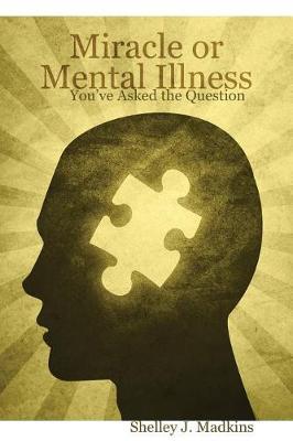 Miracle or Mental Illness by Shelley J Madkins image