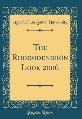 The Rhododendron Look 2006 (Classic Reprint) by Appalachian State University image