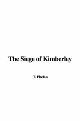 The Siege of Kimberley by T Phelan image