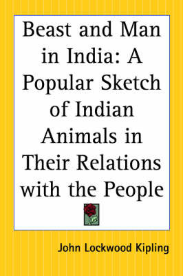 Beast and Man in India: A Popular Sketch of Indian Animals in Their Relations with the People by John Lockwood Kipling image