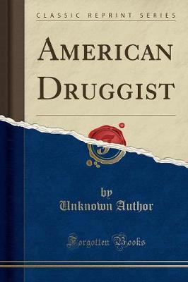 American Druggist (Classic Reprint) by Unknown Author