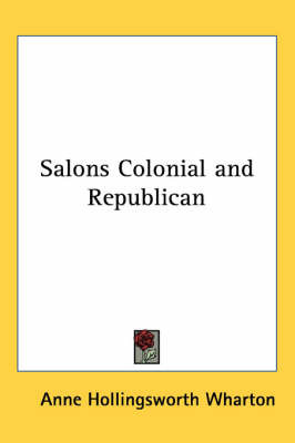 Salons Colonial and Republican by Anne Hollingsworth Wharton image