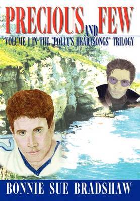 Precious and Few: Volume I in the "Polly's Heartsongs" Trilogy by Bonnie Sue Bradshaw image