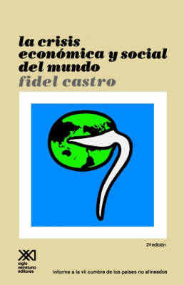 La Crisis Economica Y Social Del Mundo: Sus Repercusiones En Los Paises Subdesarrollados, Sus Perspectivas Sombrias Y La Necesidad De Luchar Si Queremos Sobrevivir by Fidel Castro image