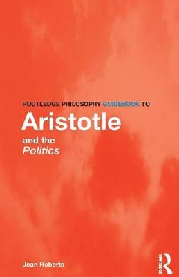 Routledge Philosophy Guidebook to Aristotle and the Politics by Jean Roberts image