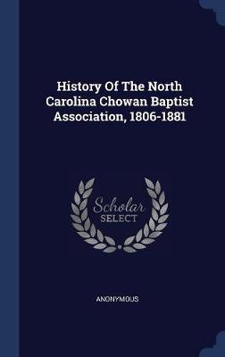 History of the North Carolina Chowan Baptist Association, 1806-1881 by * Anonymous image