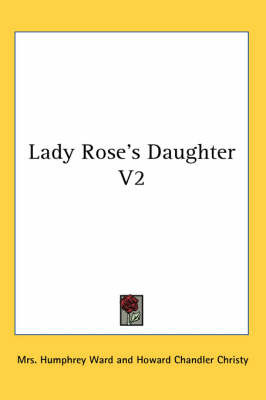 Lady Rose's Daughter V2 on Paperback by Mrs Humphrey Ward