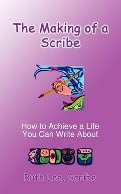 The Making of a Scribe by Ruth Lee