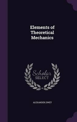 Elements of Theoretical Mechanics by Alexander Ziwet image