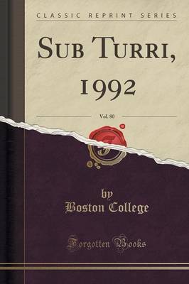 Sub Turri, 1992, Vol. 80 (Classic Reprint) by Boston College