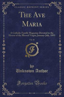 The Ave Maria, Vol. 36 by Unknown Author