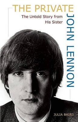 The Private John Lennon by Julia Baird image