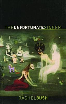 The Unfortunate Singer by Rachel Bush image