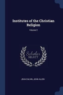 Institutes of the Christian Religion; Volume 2 on Paperback by Jean Calvin