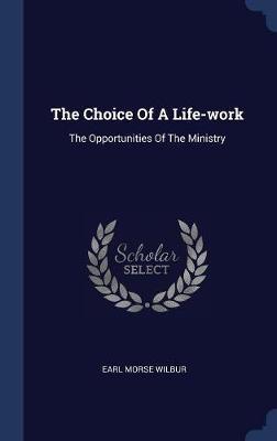 The Choice of a Life-Work by Earl Morse Wilbur image