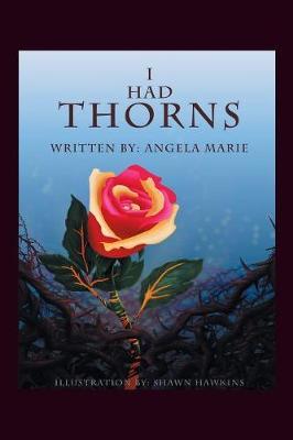 I Had Thorns by Angela Marie image