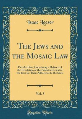 The Jews and the Mosaic Law, Vol. 5 by Isaac Leeser image