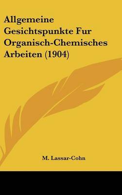 Allgemeine Gesichtspunkte Fur Organisch-Chemisches Arbeiten (1904) image