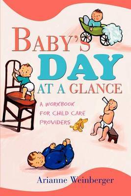Baby's Day at a Glance: A Workbook for Child Care Providers by Arianne Weinberger image