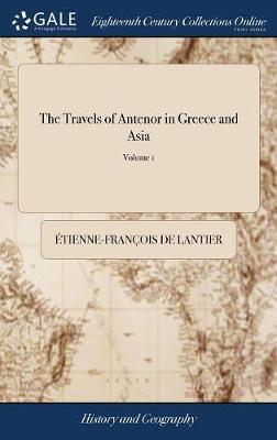 The Travels of Antenor in Greece and Asia by Etienne Francois De Lantier image